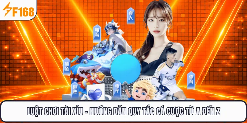 Luật Chơi Tài Xỉu F168 - Hướng Dẫn Quy Tắc Cá Cược Từ A Đến Z