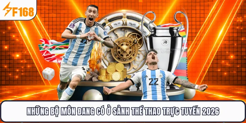 Những bộ môn đang có ở sảnh thể thao trực tuyến 2026